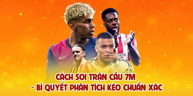 Theo dõi soi kèo 7m để nắm bắt tỷ lệ kèo và diễn biến trận đấu mỗi ngày.
