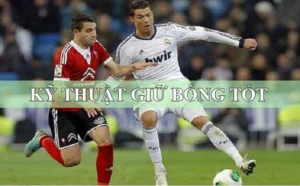 Kỹ Thuật Khống Chế Bóng Trong Bóng Đá Cho Người Chơi Hiện Đại