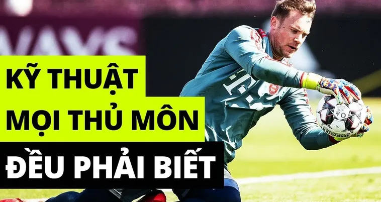 Khám Phá Kỹ Thuật Thủ Môn Trong Bóng Đá Hiện Đại Từ Cơ Bản Đến Nâng Cao