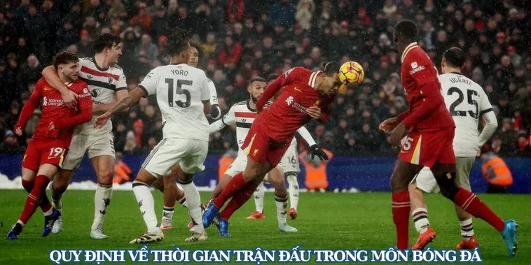 Thời Gian Trận Đấu Bóng Đá Chuẩn Quốc Tế Và Các Mốc Thời Gian Quan Trọng